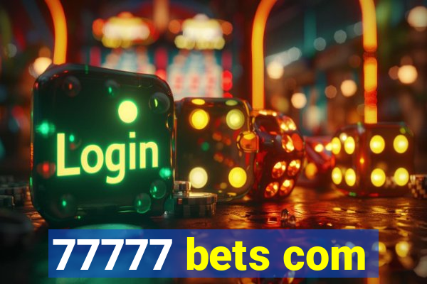 77777 bets com